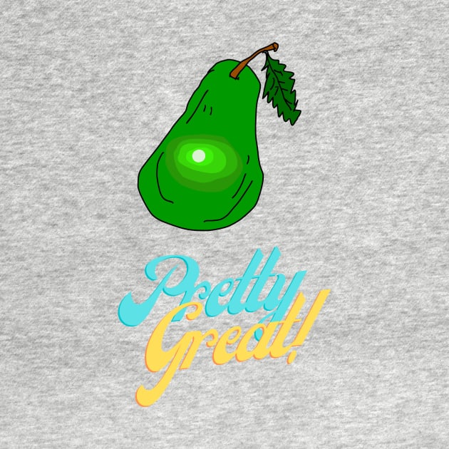 Pretty Great, Pear, Funny T-Shirt, Funny Tee, Badly Drawn, Bad Drawing by Badly Drawn Design